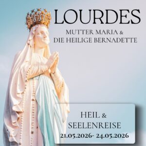 LOURDES Heil & Seelenreise 21.05.-24.05.2026