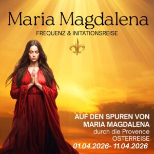 Frequenz & Initationsreise MARIA MAGDALENA 01.04.2026 - 11.04.2026