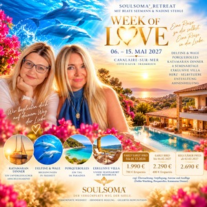 WEEK of LOVE© Wenn die Liebe dein Herz berührt und deine Seele Flügel bekommt! 06.05.-15.05.2027